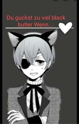 Du guckst zu viel black butler Wenn... 