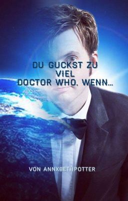 Du guckst zu viel Doctor Who wenn... 