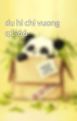 du hi chi vuong q1-66