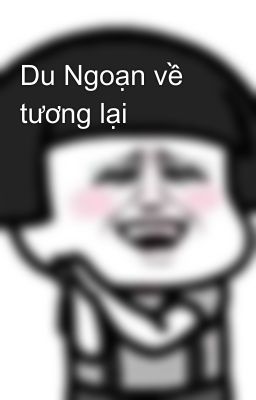 Du Ngoạn về tương lại