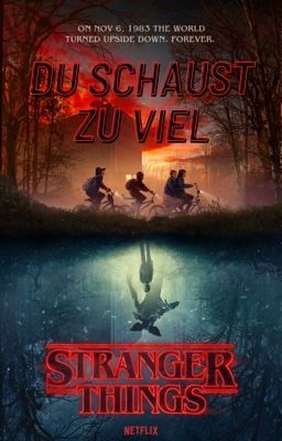 Du schaust zu viel Stranger Things, wenn