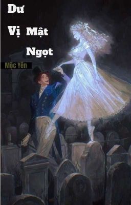 Dư Vị Mật Ngọt - Mộc Yên