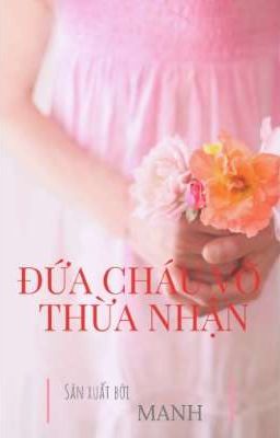 ĐỨA CHÁU VÔ THỪA NHẬN 