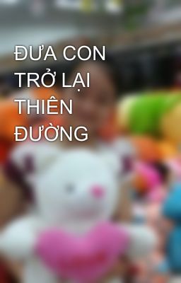 ĐƯA CON TRỞ LẠI THIÊN ĐƯỜNG