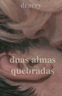 Duas almas quebradas (Drarry)