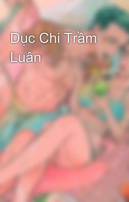 Dục Chi Trầm Luân