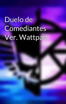 Duelo de Comediantes Ver. Wattpad