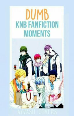 Dumb KnB fanfiction moments 