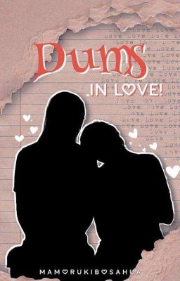 Dums in love!