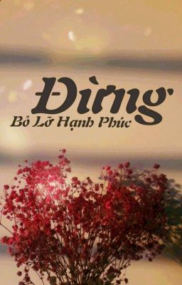 Đừng bỏ lỡ hạnh phúc