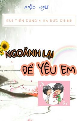 [Dũng - Chinh] Ngoảnh Lại Để Yêu Em