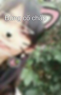 Đừng cố chấp 