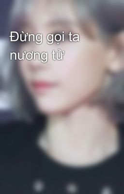 Đừng gọi ta nương tử