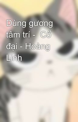 Dùng gương tâm trí -  Cổ đại - Hoàng Linh