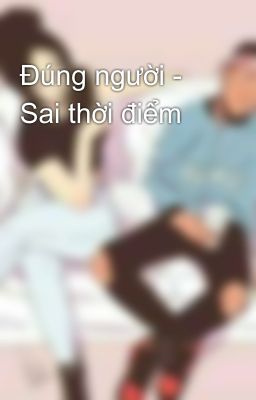 Đúng người - Sai thời điểm 