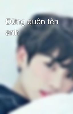 Đừng quên tên anh 