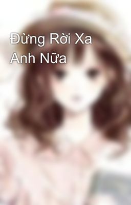 Đừng Rời Xa Anh Nữa