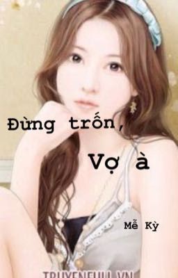 Đừng trốn, vợ à - Mễ Kỳ