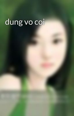 dung vo coi