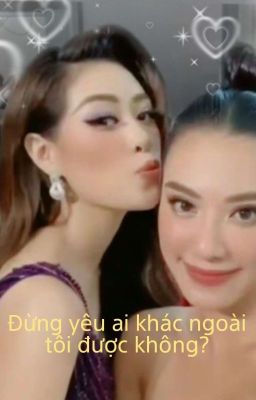 Đừng yêu ai khác ngoài tôi được không? [Vân Duyên]