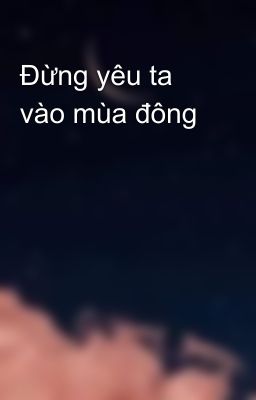 Đừng yêu ta vào mùa đông