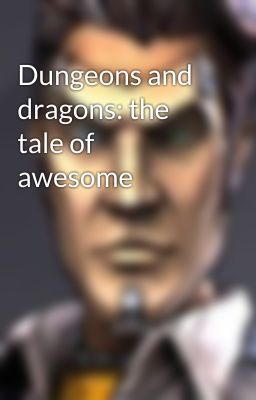 Dungeons and dragons: the tale of awesome