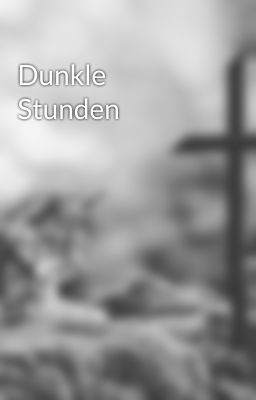 Dunkle Stunden