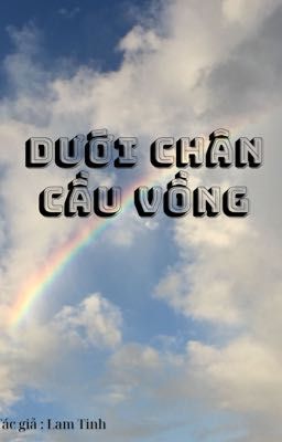 Dưới Chân Cầu Vồng