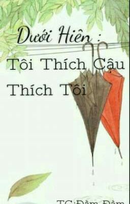 Dưới Hiên : Tôi Thích Cậu Thích Tôi