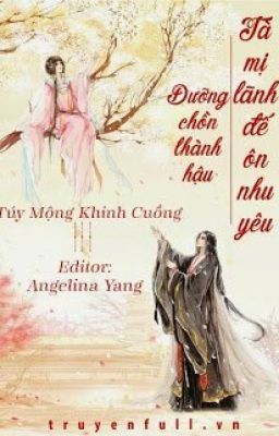 DƯỠNG CHỒN THÀNH HẬU, TÀ MỊ LÃNH ĐẾ ÔN NHU YÊU