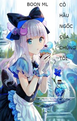 (DƯƠNG -HAREM) Cô hầu ngốc của chúng tôi !!!