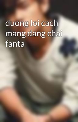 duong loi cach mang dang chai fanta