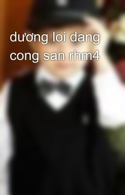 dương loi dang cong san rhm4