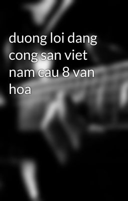 duong loi dang cong san viet nam cau 8 van hoa