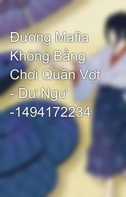 Đương Mafia Không Bằng Chơi Quần Vợt - Dư Ngư -1494172234