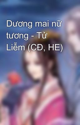 Dương mai nữ tương - Tử Liễm (CĐ, HE)