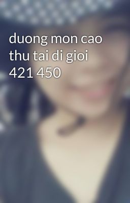 duong mon cao thu tai di gioi 421 450