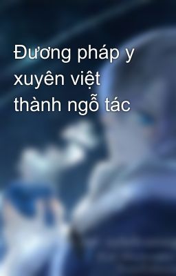 Đương pháp y xuyên việt thành ngỗ tác