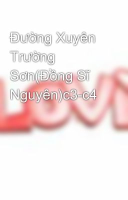 Đường Xuyên Trường Sơn(Đồng Sĩ Nguyên)c3-c4