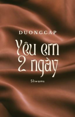 |DuongCap| Yêu Em 2 Ngày