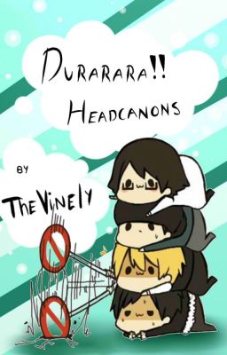 Durarara!! headcanons