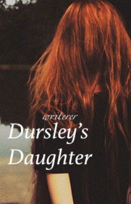 Dursley's Daughter (A Harry Potter Next Generation Fan Fic)