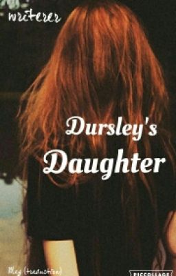 Dursley's Daughter (Harry Potter Next Generation)