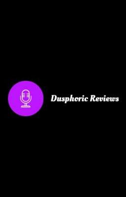 Dusphoric Reviews