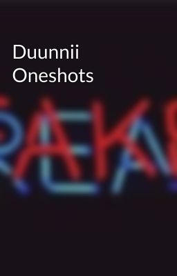 Duunnii Oneshots