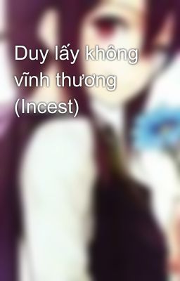 Duy lấy không vĩnh thương (Incest)