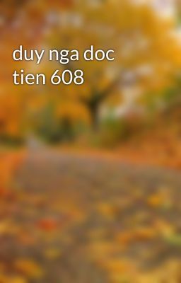 duy nga doc tien 608