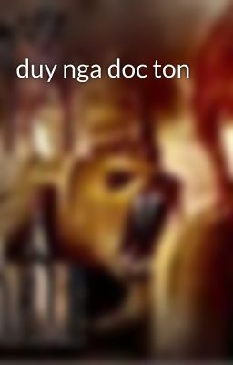 duy nga doc ton