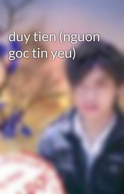 duy tien (nguon goc tin yeu)