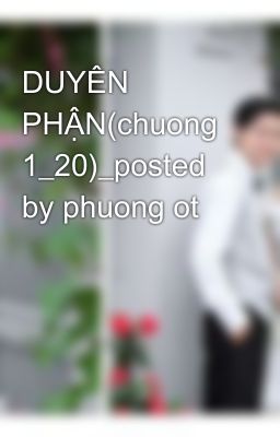 DUYÊN PHẬN(chuong 1_20)_posted by phuong ot